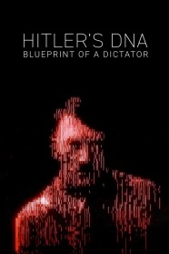 Stream Hitler's DNA: Blueprint of a Dictator Movies for Free Online in HD with BFlix