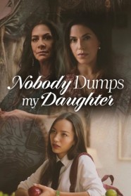 Stream Nobody Dumps My Daughter Movies for Free in HD – Watch Online with BFlix