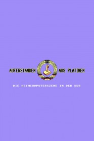 Auferstanden aus Platinen - Die Heimcomputerszene in der DDR