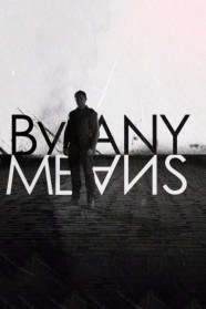 Watch By Any Means Movies Free Online BFlix Alternatives