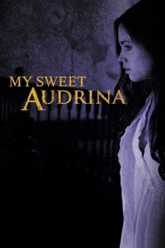 Stream My Sweet Audrina Movies for Free in HD – Watch Online with BFlix