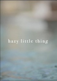 Hazy Little Thing