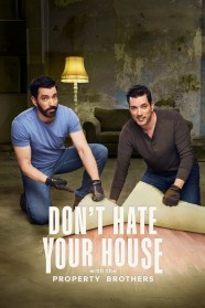 Stream Don't Hate Your House with the Property Brothers Movies for Free Online in HD with BFlix