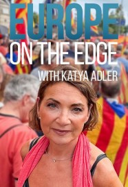 Watch Europe on the Edge with Katya Adler movies free BFlix