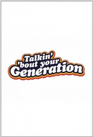 Talkin' 'Bout Your Generation Talkin' 'Bout Your Generation