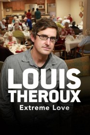 Watch Free Louis Theroux: Extreme Love Movies Full HD Online - BFlix