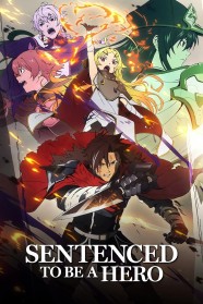 High Definition Streaming of Sentenced to Be a Hero on BFlix
