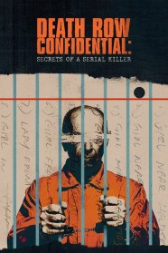 Death Row Confidential: Secrets of a Serial Killer Death Row Confidential: Secrets of a Serial Killer