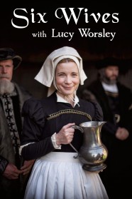 Six Wives with Lucy Worsley