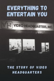 Everything to Entertain You: The Story of Video Headquarters High Definition Streaming of Everything to Entertain You: The Story of Video Headquarters on BFlix