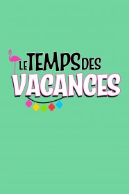 Stream Le temps des vacances ! Movies for Free Online in HD with BFlix