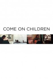 Watch Free Come On Children Full Movies Hd online BFlix