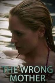 Stream The Wrong Mother Movies for Free in HD – Watch Online with BFlix