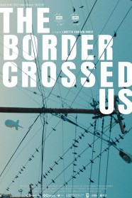 The Border Crossed Us The Border Crossed Us