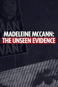High Definition Streaming of Madeleine McCann: The Unseen Evidence on BFlix