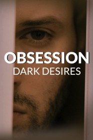 Watch Free Obsession: Dark Desires Full Movies Hd online BFlix