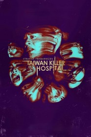 High Definition Streaming of Strange Frequencies: Taiwan Killer Hospital on BFlix