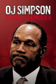Stream O.J. Simpson: Blood, Lies & Murder Movies for Free Online in HD with BFlix