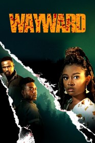 Stream Wayward Movies for Free in HD – Watch Online with BFlix