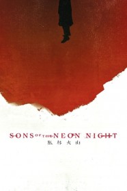 Sons of the Neon Night Watch Free Sons of the Neon Night Full Movies Hd online BFlix