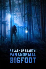 Stream A Flash of Beauty: Paranormal Bigfoot in Full HD for Free on MoviesJoy