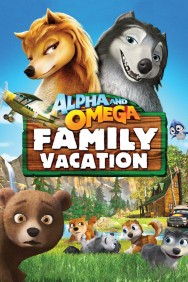 Stream Alpha and Omega 5: Family Vacation Movies in HD Free on MoviesJoy