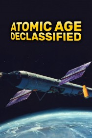 Watch Free Movies  Atomic Age Declassified Full HD Online | M4uHD