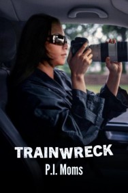 Stream Free Trainwreck: P.I. Moms Movies in HD Online | MovieJoy