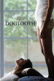 Watch Free Dogtooth Movies Full HD Online on MovieJoy