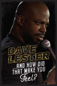 Watch free Dave Lester: And How Did That Make You Feel? movies online on on MoviesJoy Alternatives site