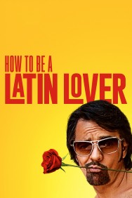 Stream How to Be a Latin Lover Movies in HD Free on MoviesJoy