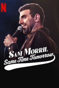 Stream Sam Morril: Same Time Tomorrow in Full HD for Free on MoviesJoy