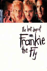 Watch Free The Last Days of Frankie the Fly Movies HD Online FMovies Alternatives site