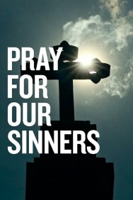 Watch Free Pray for Our Sinners Movies Full HD Online on MovieJoy