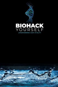 Biohack Yourself: Lifespanning Our Vitality Watch free Biohack Yourself: Lifespanning Our Vitality movies HD online | FlixHQ