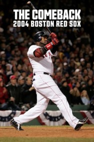 Stream The Comeback: 2004 Boston Red Sox Movies in HD Free on MoviesJoy