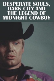 Watch free Desperate Souls, Dark City and the Legend of Midnight Cowboy movies online