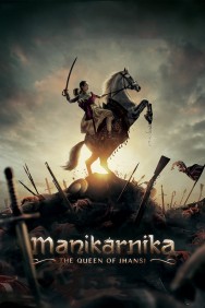 Stream Manikarnika: The Queen of Jhansi in Full HD for Free on MoviesJoy