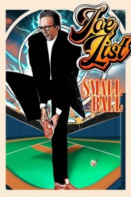 Joe List: Small Ball Watch Joe List: Small Ball movies free on MoviesJoy