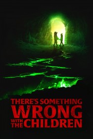 Stream There's Something Wrong with the Children Movies in HD Free on MoviesJoy