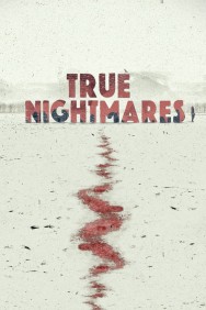 Stream True Nightmares in Full HD for Free on MoviesJoy