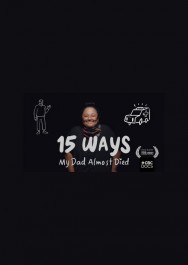 watch 15 Ways my Dad Almost Died movies free online Putlocker