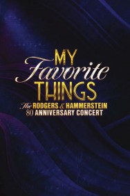 My Favorite Things: The Rodgers & Hammerstein 80th Anniversary Concert Watch free My Favorite Things: The Rodgers & Hammerstein 80th Anniversary Concert movies online on on MoviesJoy Alternatives site