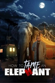 Watch Free How To Tame An Elephant Movies HD Online FMovies Alternatives site