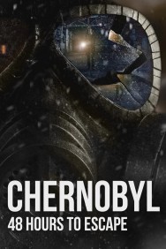 Chernobyl: 48 Hours To Escape