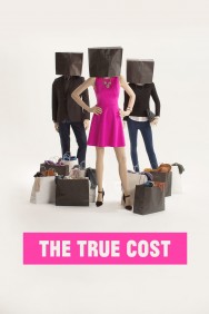 Watch Free The True Cost Movies Full HD Online on MovieJoy