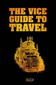 watch The Vice Guide to Travel movies free online Putlocker