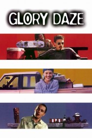 Stream Glory Daze in Full HD for Free on MoviesJoy