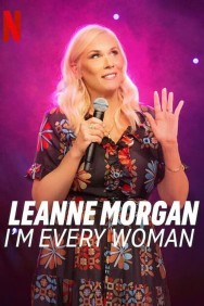 Stream Leanne Morgan: I'm Every Woman in Full HD for Free on MoviesJoy