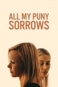 Stream All My Puny Sorrows Movies in HD Free on MoviesJoy